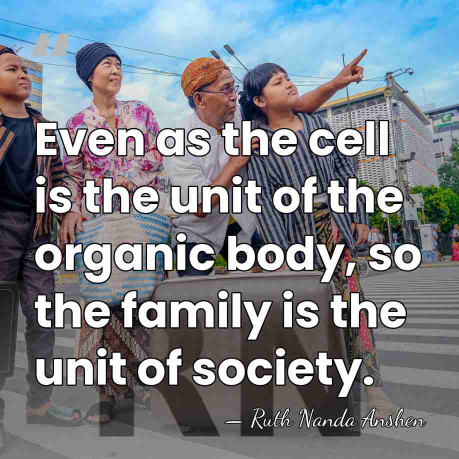 Even as the cell is the unit of the organic body, so&hellip; - Ruth Nanda Anshen