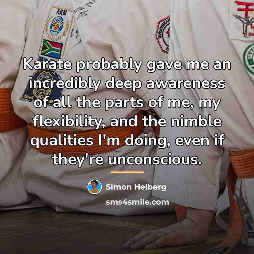 “Karate probably gave me an incredibly deep awareness of all…” quote by Simon Helberg
