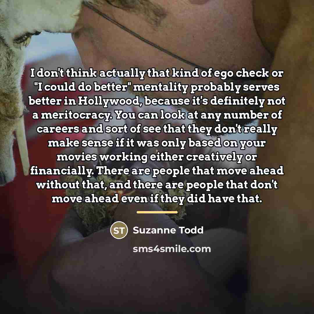 “I don't think actually that kind of ego check or…” quote by Suzanne Todd
