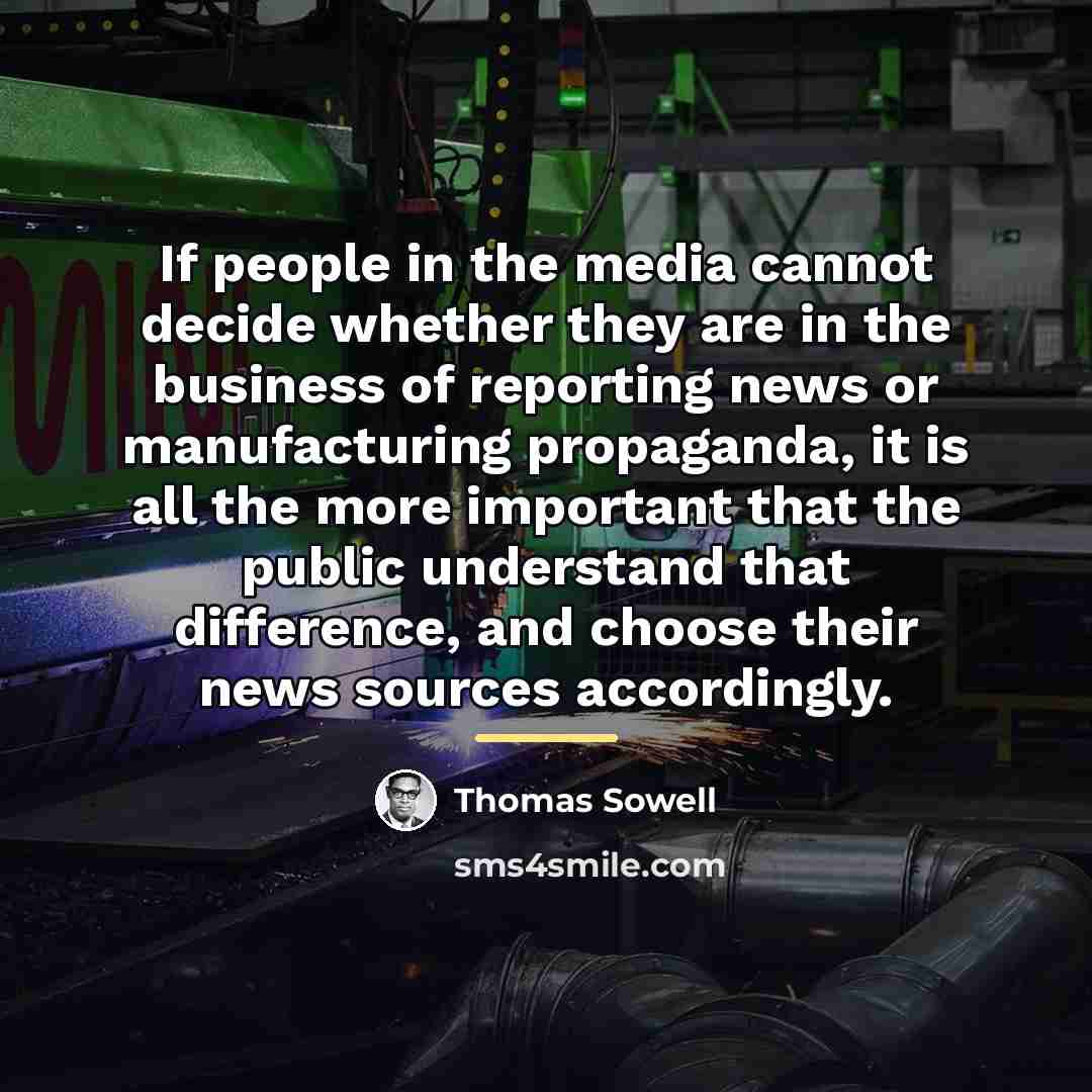 “If people in the media cannot decide whether they are…” quote by Thomas Sowell