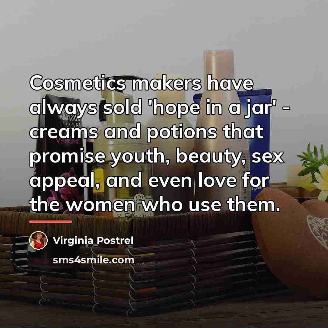 “Cosmetics makers have always sold 'hope in a jar' -…” quote by Virginia Postrel