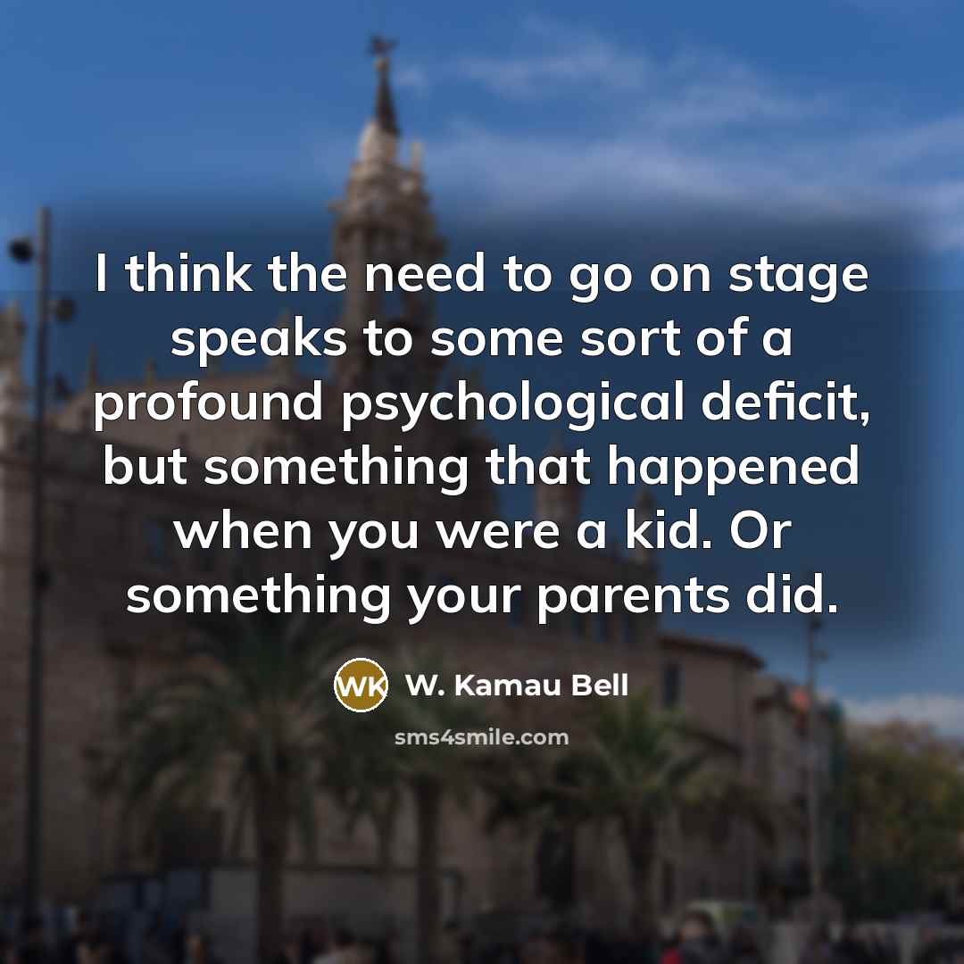 “I think the need to go on stage speaks to…” quote by W. Kamau Bell