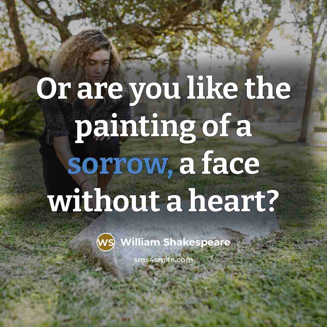 “Or are you like the painting of a sorrow, a…” quote by William Shakespeare