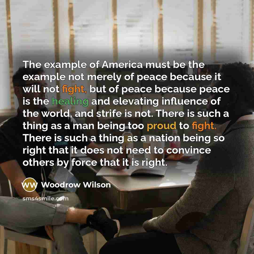“The example of America must be the example not merely…” quote by Woodrow Wilson