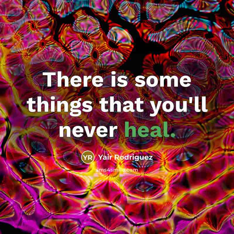 “There is some things that you'll never heal.…” quote by Yair Rodriguez
