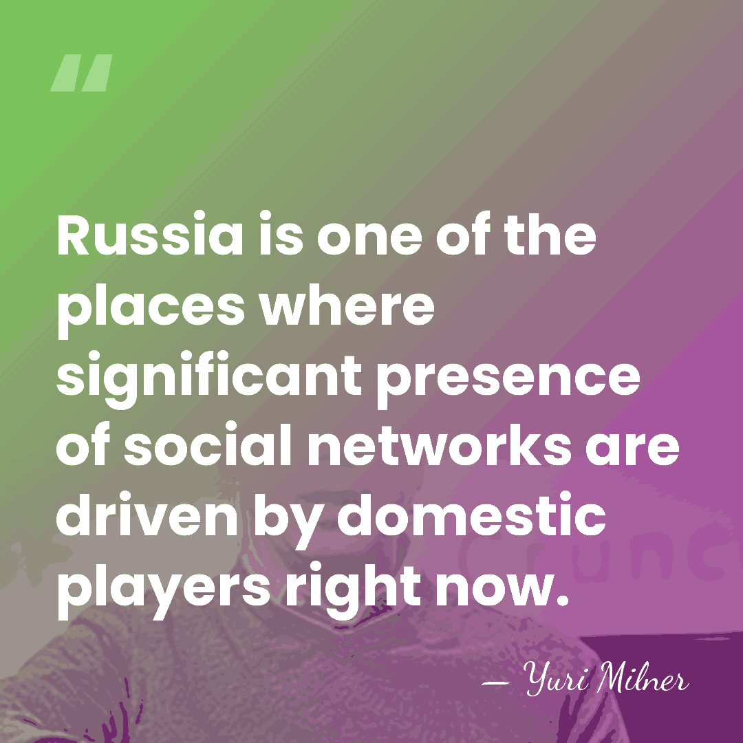Russia is one of the places where significant presence of social networks&hellip; - Yuri Milner