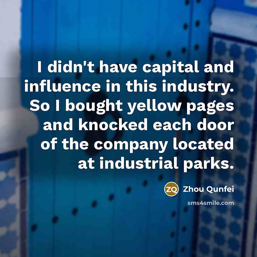 “I didn't have capital and influence in this industry. So…” quote by Zhou Qunfei