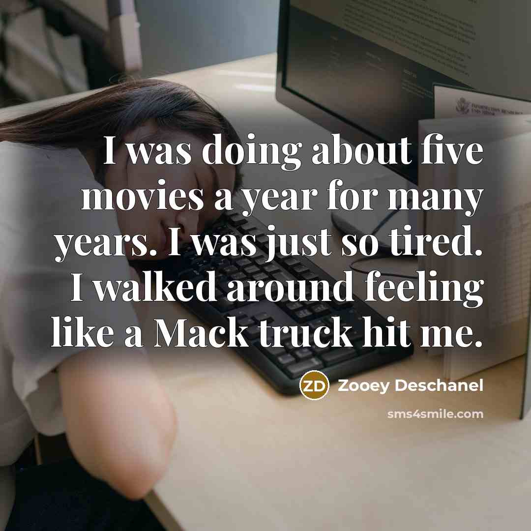 “I was doing about five movies a year for many…” quote by Zooey Deschanel