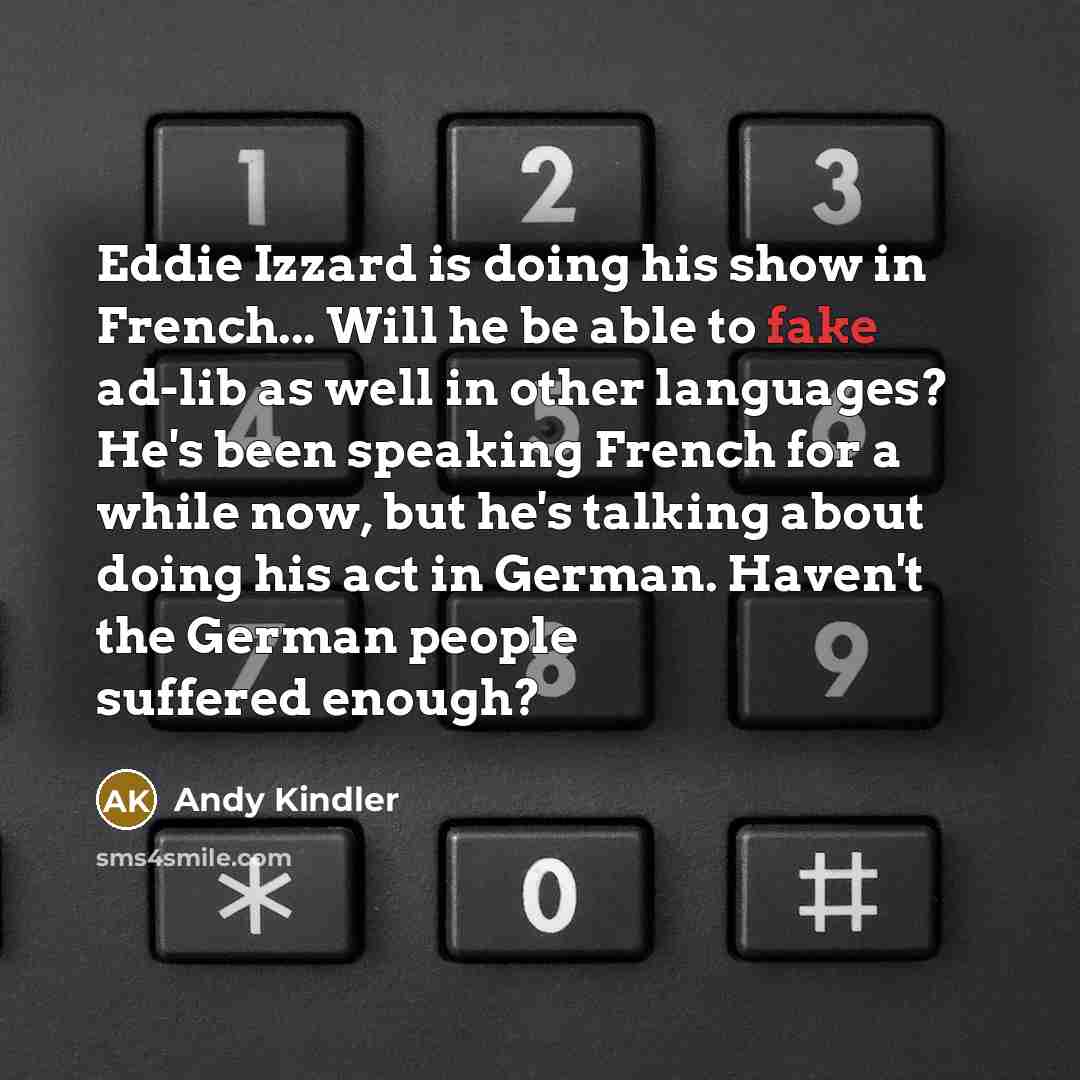 “Eddie Izzard is doing his show in French... Will he…” quote by Andy Kindler