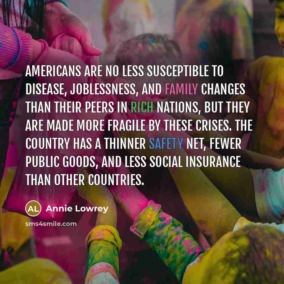 “Americans are no less susceptible to disease, joblessness, and family…” quote by Annie Lowrey