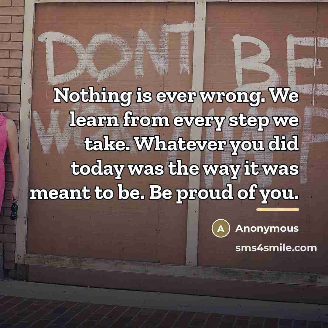“Nothing is ever wrong. We learn from every step we…” quote by Anonymous