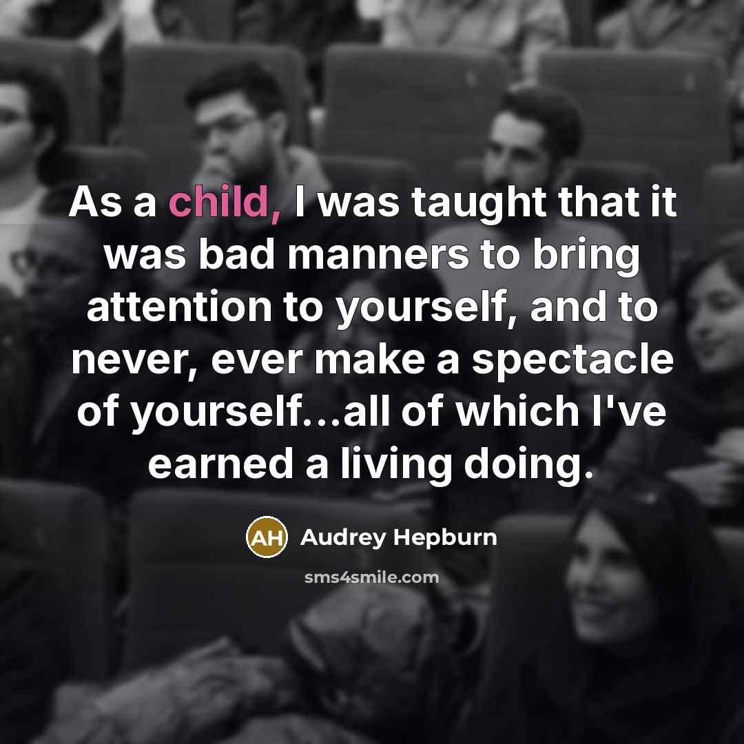 “As a child, I was taught that it was bad…” quote by Audrey Hepburn