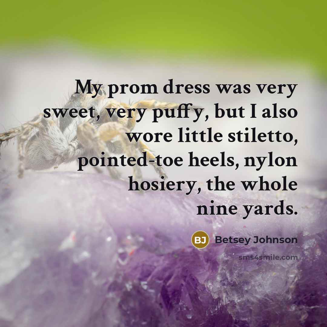 “My prom dress was very sweet, very puffy, but I…” quote by Betsey Johnson