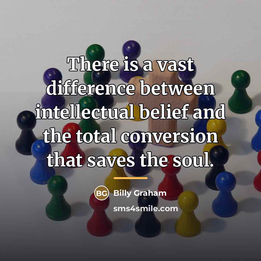 “There is a vast difference between intellectual belief and the…” quote by Billy Graham