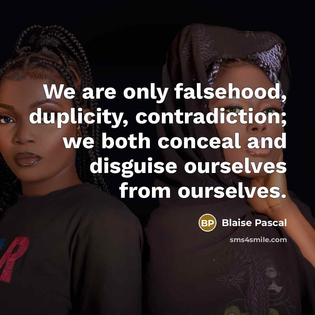 “We are only falsehood, duplicity, contradiction; we both conceal and…” quote by Blaise Pascal