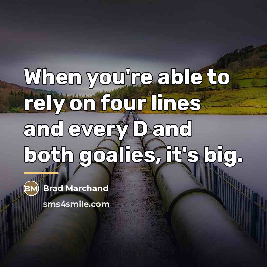 “When you're able to rely on four lines and every…” quote by Brad Marchand