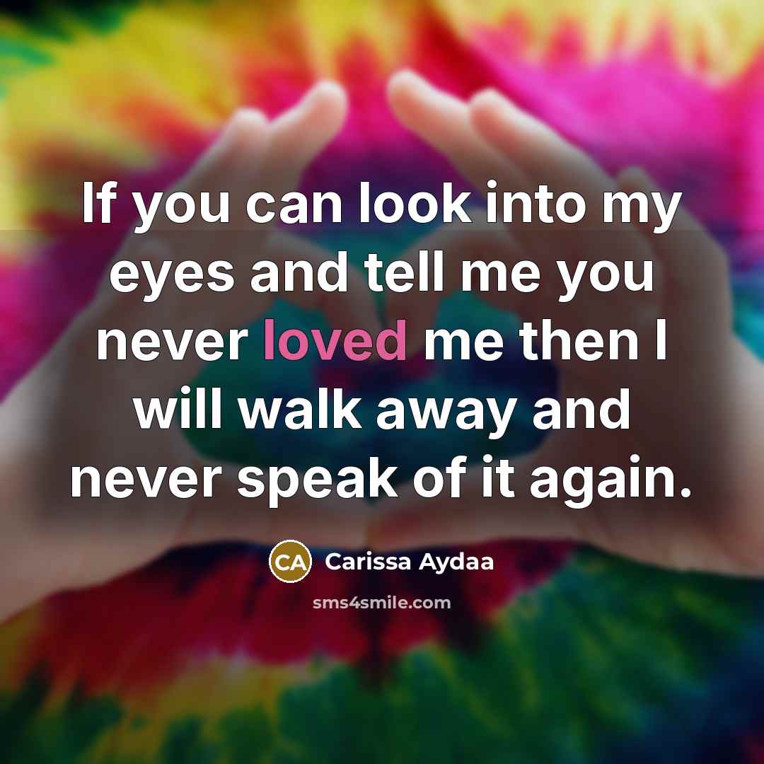 “If you can look into my eyes and tell me…” quote by Carissa Aydaa