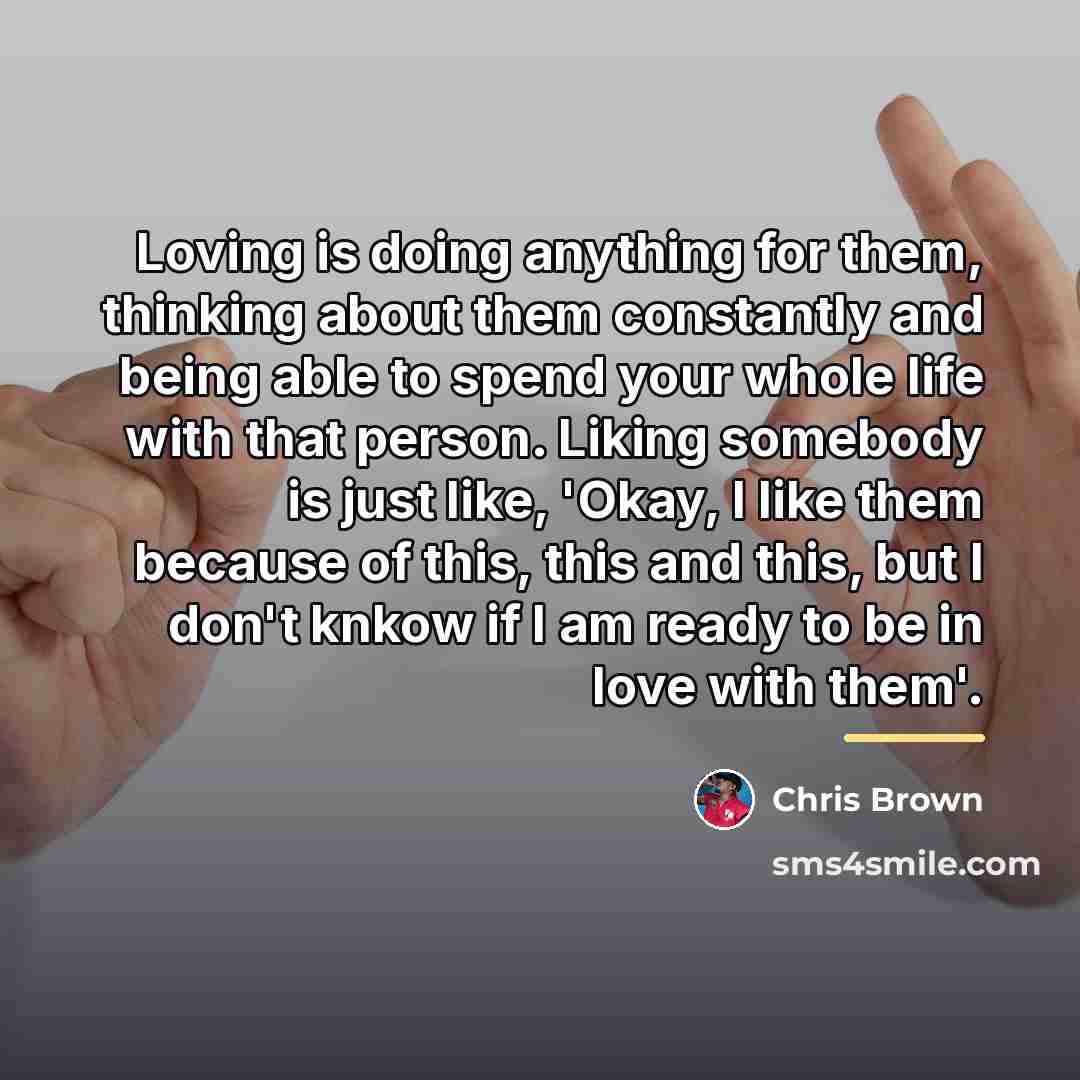 “Loving is doing anything for them, thinking about them constantly…” quote by Chris Brown