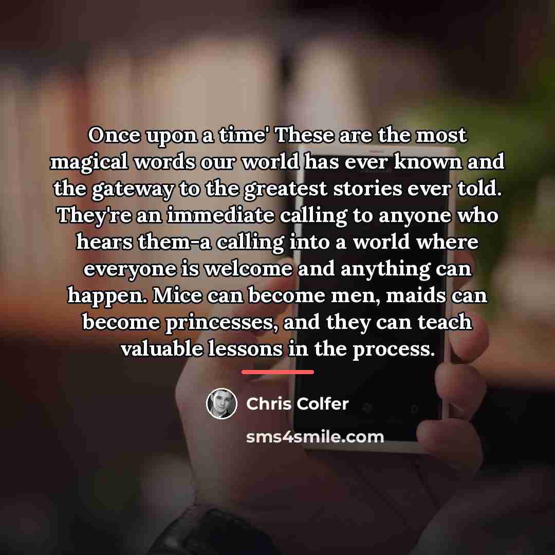 “Once upon a time' These are the most magical words…” quote by Chris Colfer