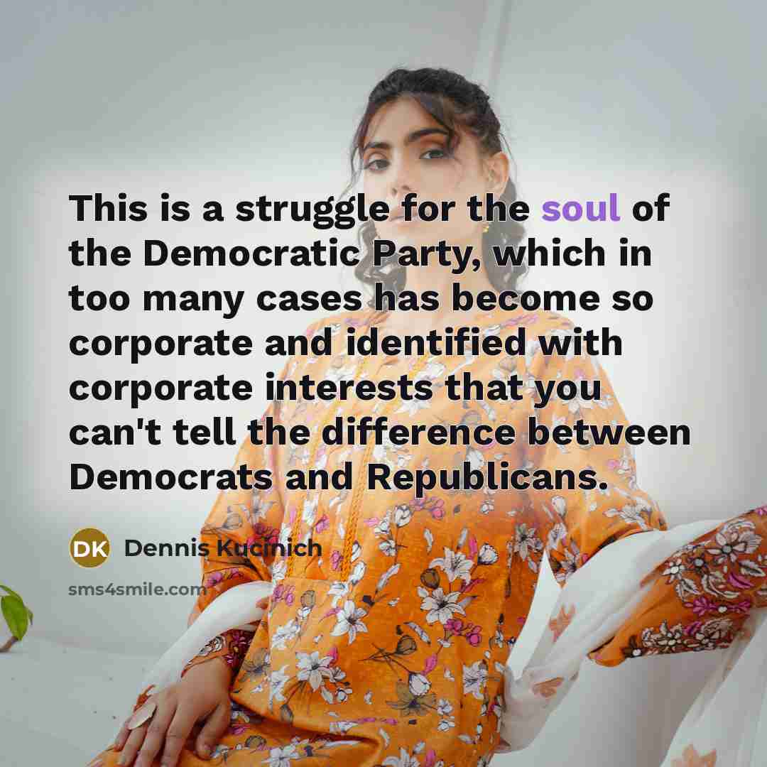 “This is a struggle for the soul of the Democratic…” quote by Dennis Kucinich