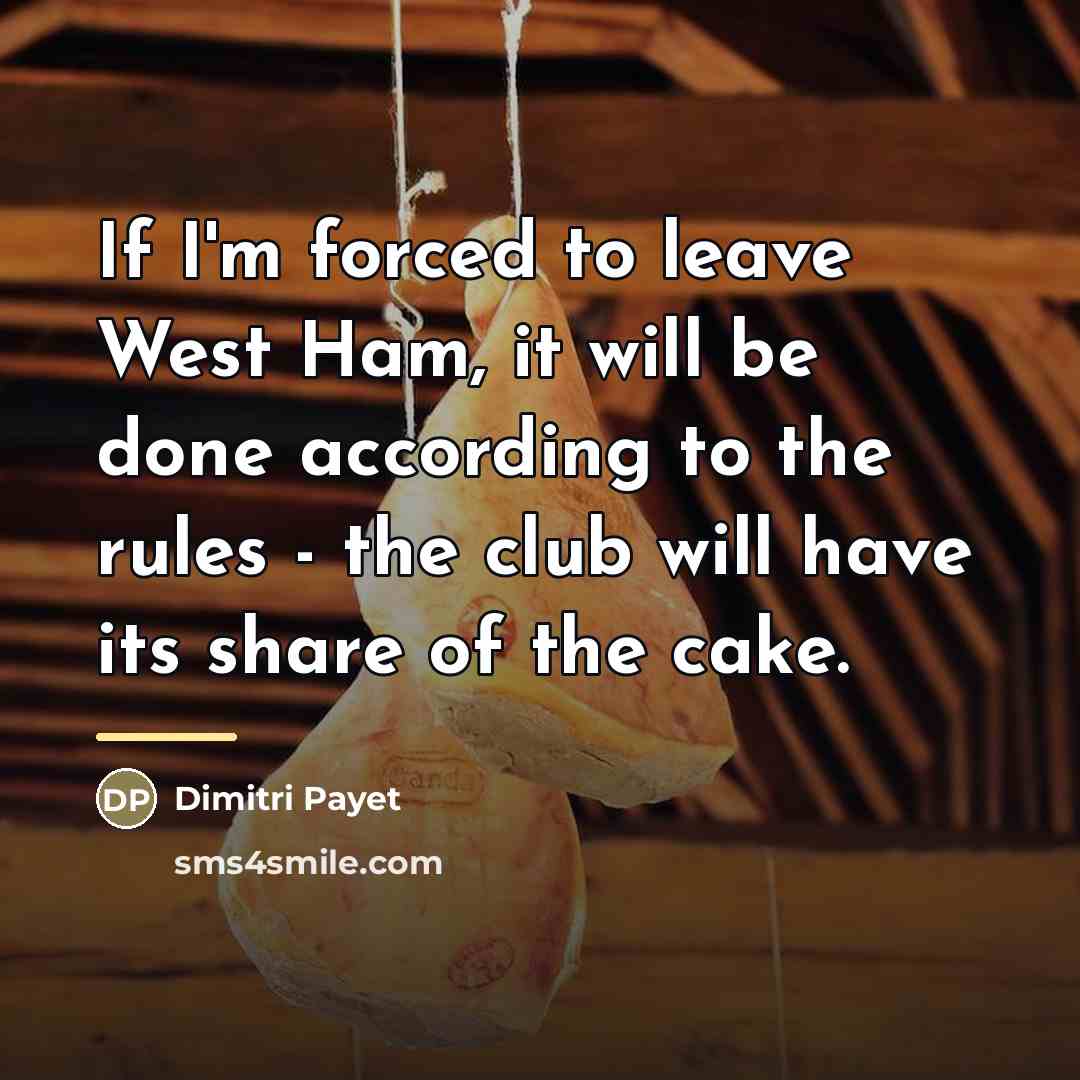 “If I'm forced to leave West Ham, it will be…” quote by Dimitri Payet