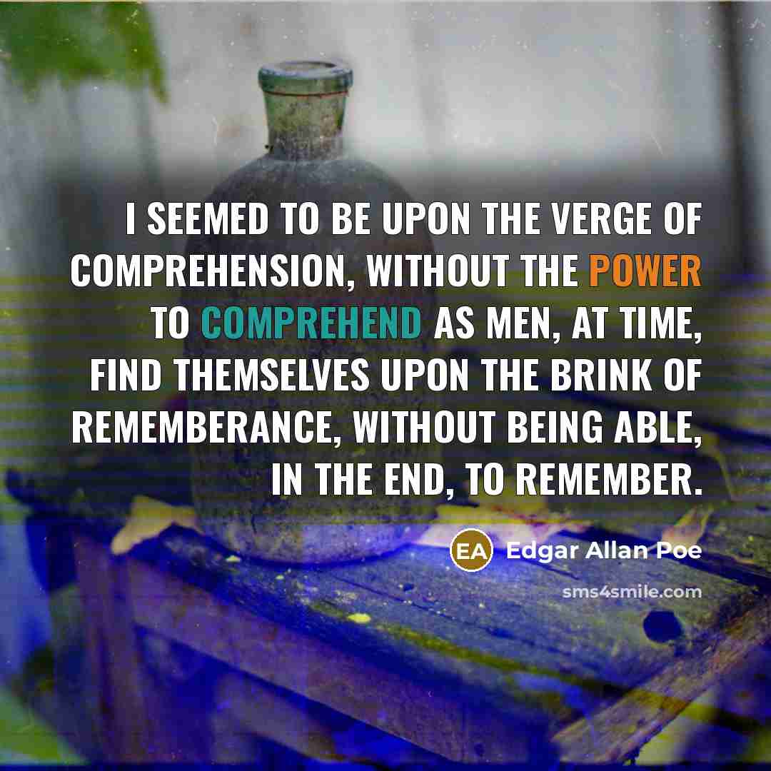 “I seemed to be upon the verge of comprehension, without…” quote by Edgar Allan Poe