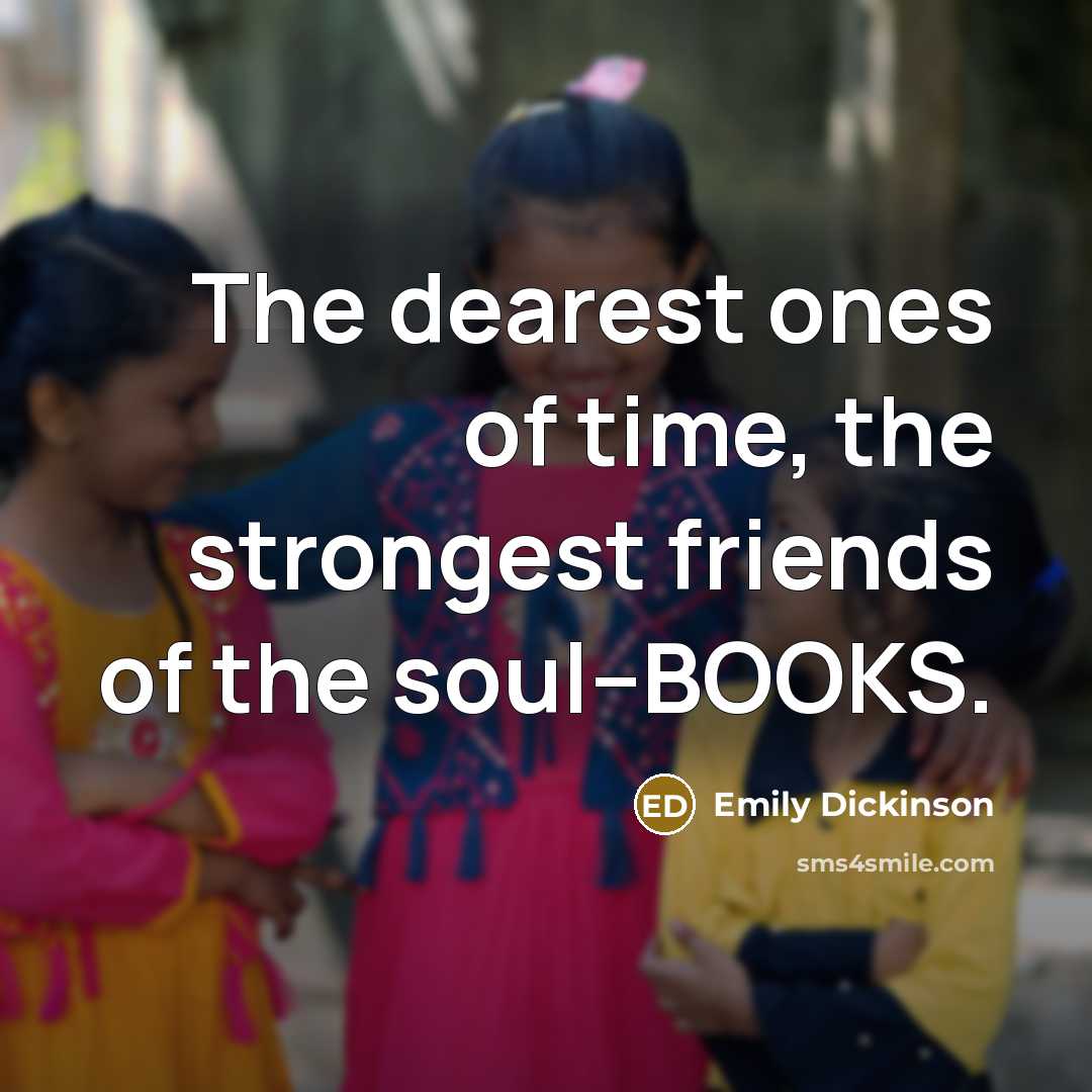 “The dearest ones of time, the strongest friends of the…” quote by Emily Dickinson