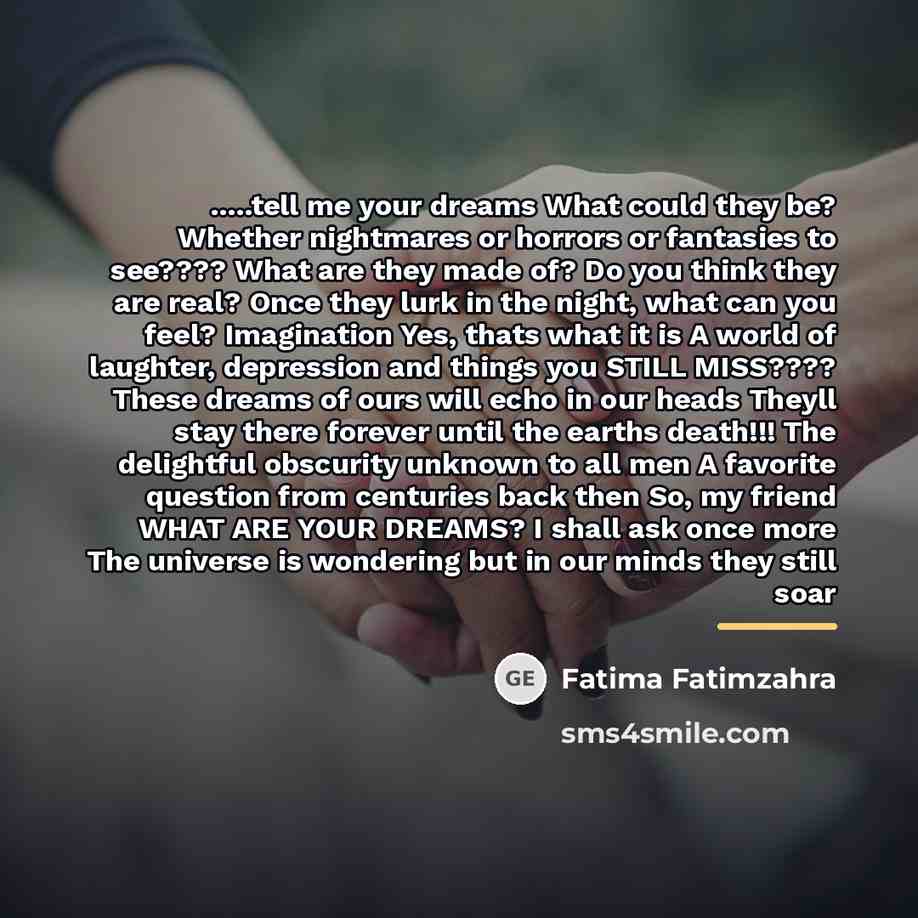 “.....tell me your dreams What could they be? Whether nightmares…” quote by Fatima Fatimzahra