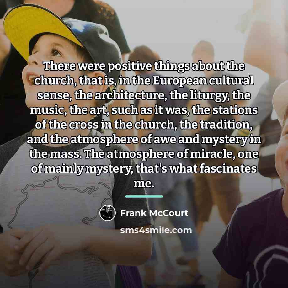“There were positive things about the church, that is, in…” quote by Frank McCourt