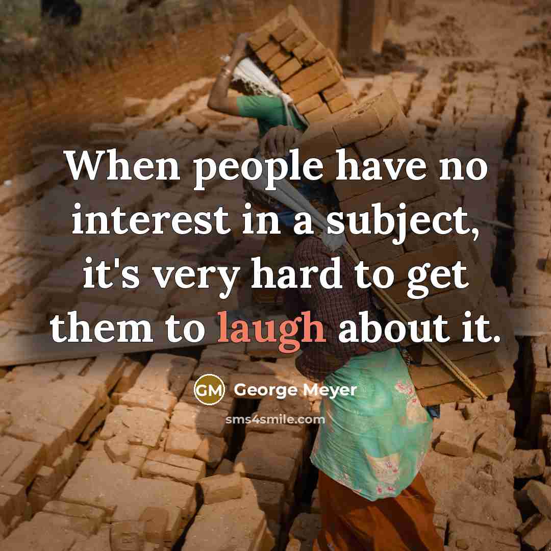 “When people have no interest in a subject, it's very…” quote by George Meyer