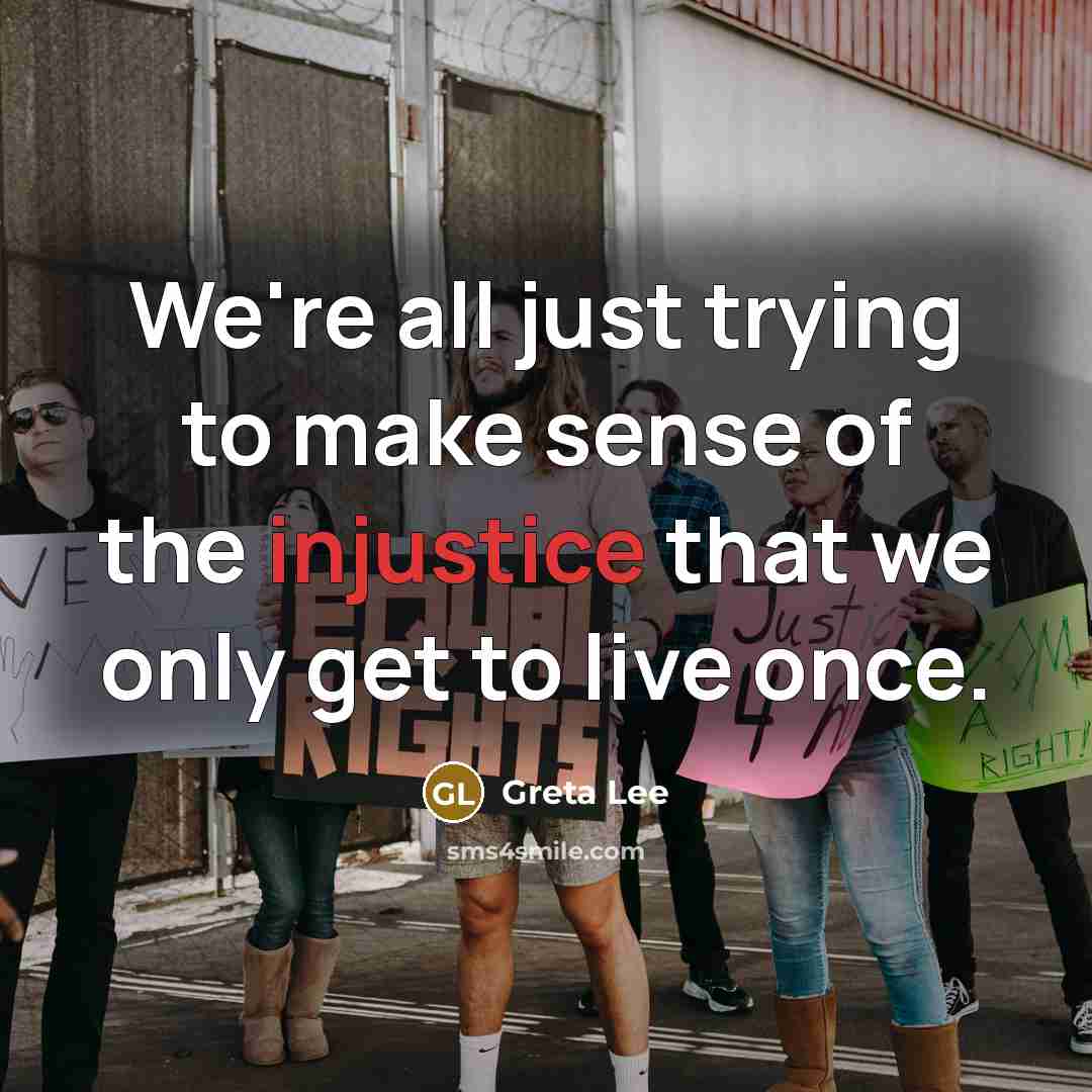“We're all just trying to make sense of the injustice…” quote by Greta Lee
