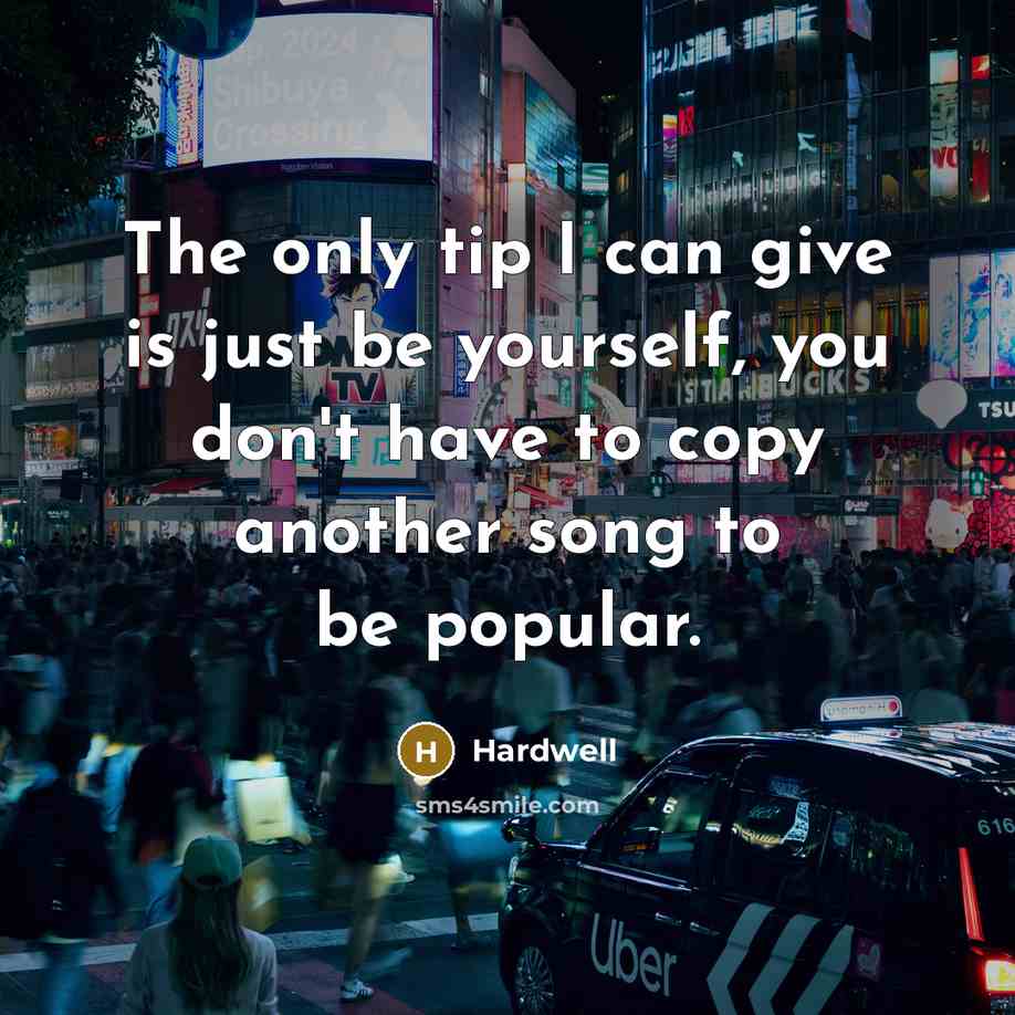 “The only tip I can give is just be yourself,…” quote by Hardwell
