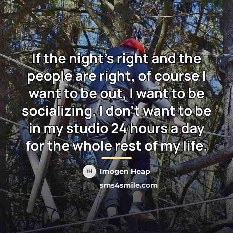 “If the night's right and the people are right, of…” quote by Imogen Heap