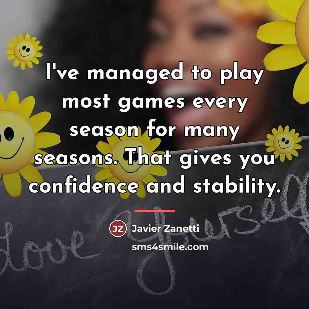 “I've managed to play most games every season for many…” quote by Javier Zanetti
