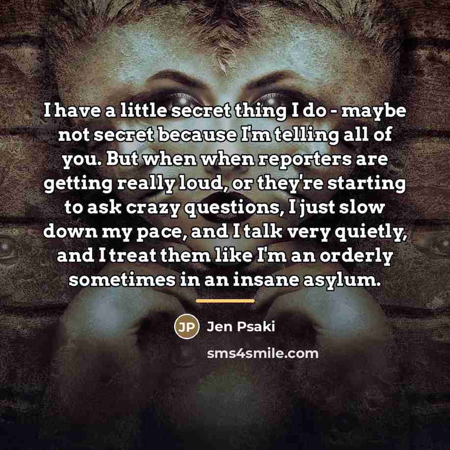 “I have a little secret thing I do - maybe…” quote by Jen Psaki