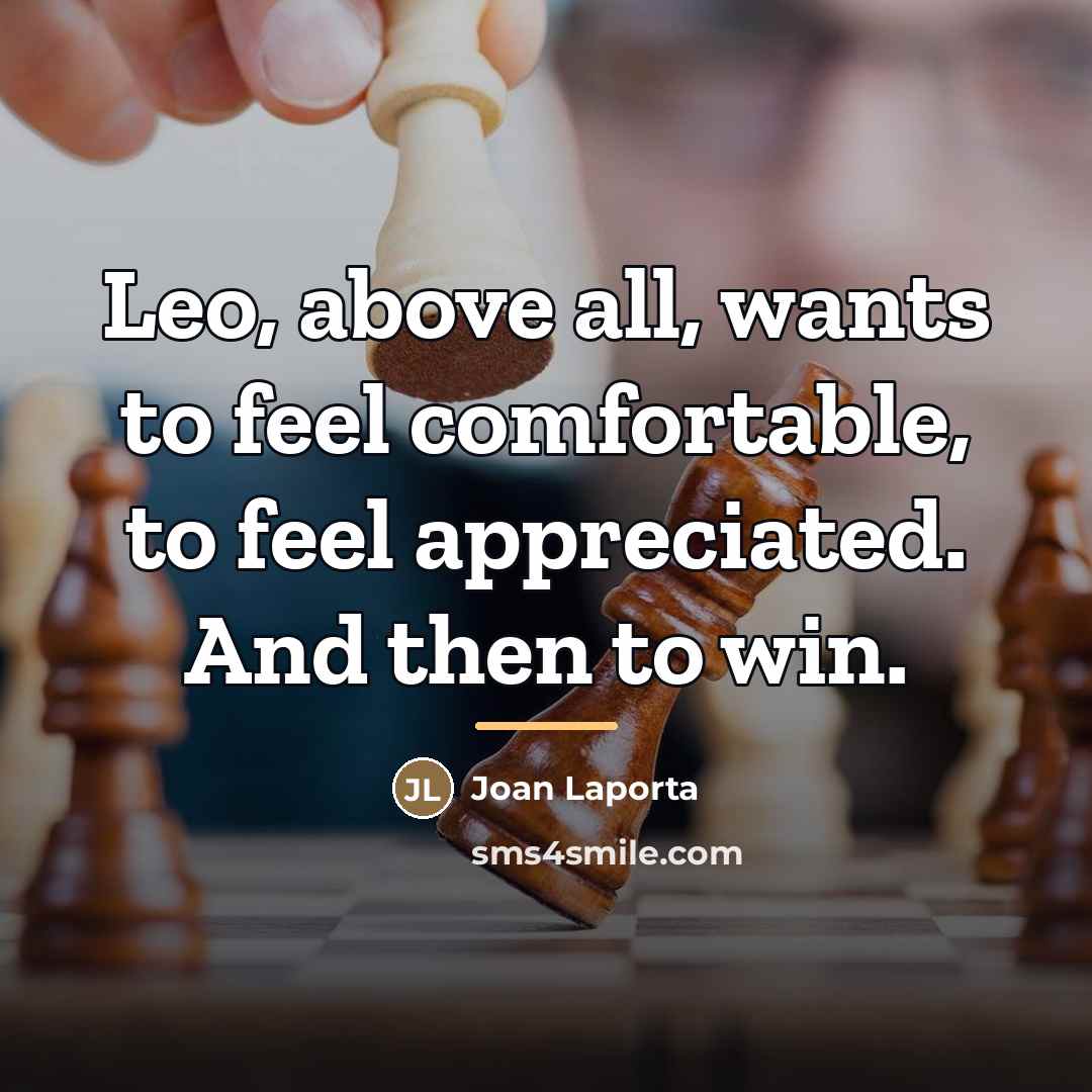“Leo, above all, wants to feel comfortable, to feel appreciated.…” quote by Joan Laporta