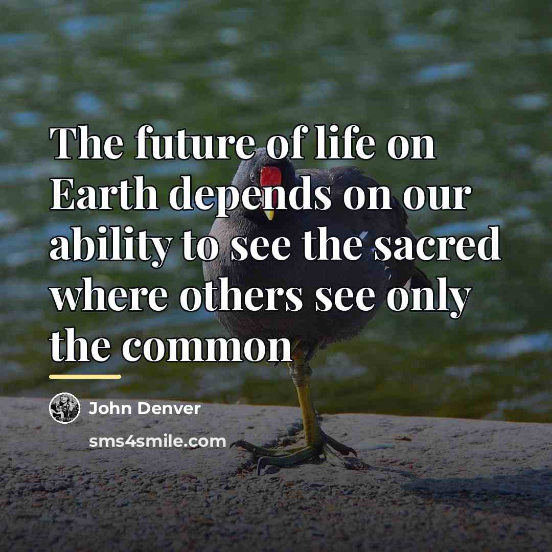 “The future of life on Earth depends on our ability…” quote by John Denver