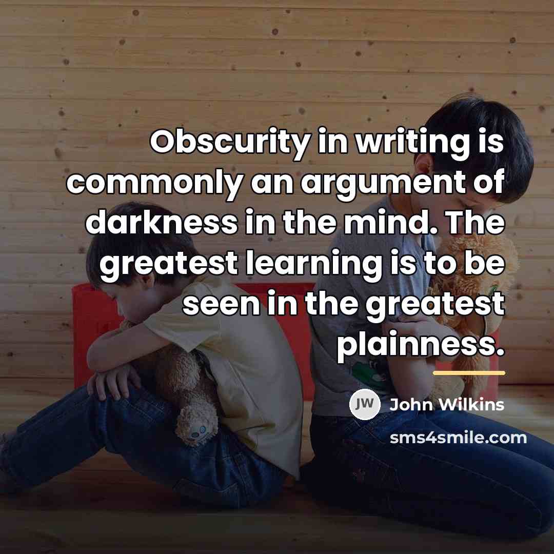 “Obscurity in writing is commonly an argument of darkness in…” quote by John Wilkins