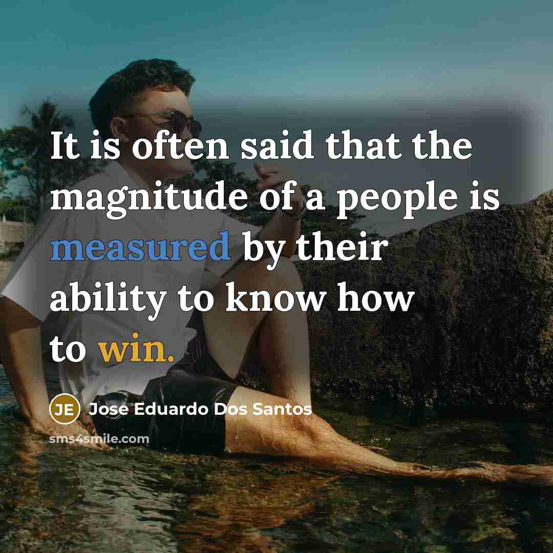 “It is often said that the magnitude of a people…” quote by Jose Eduardo Dos Santos
