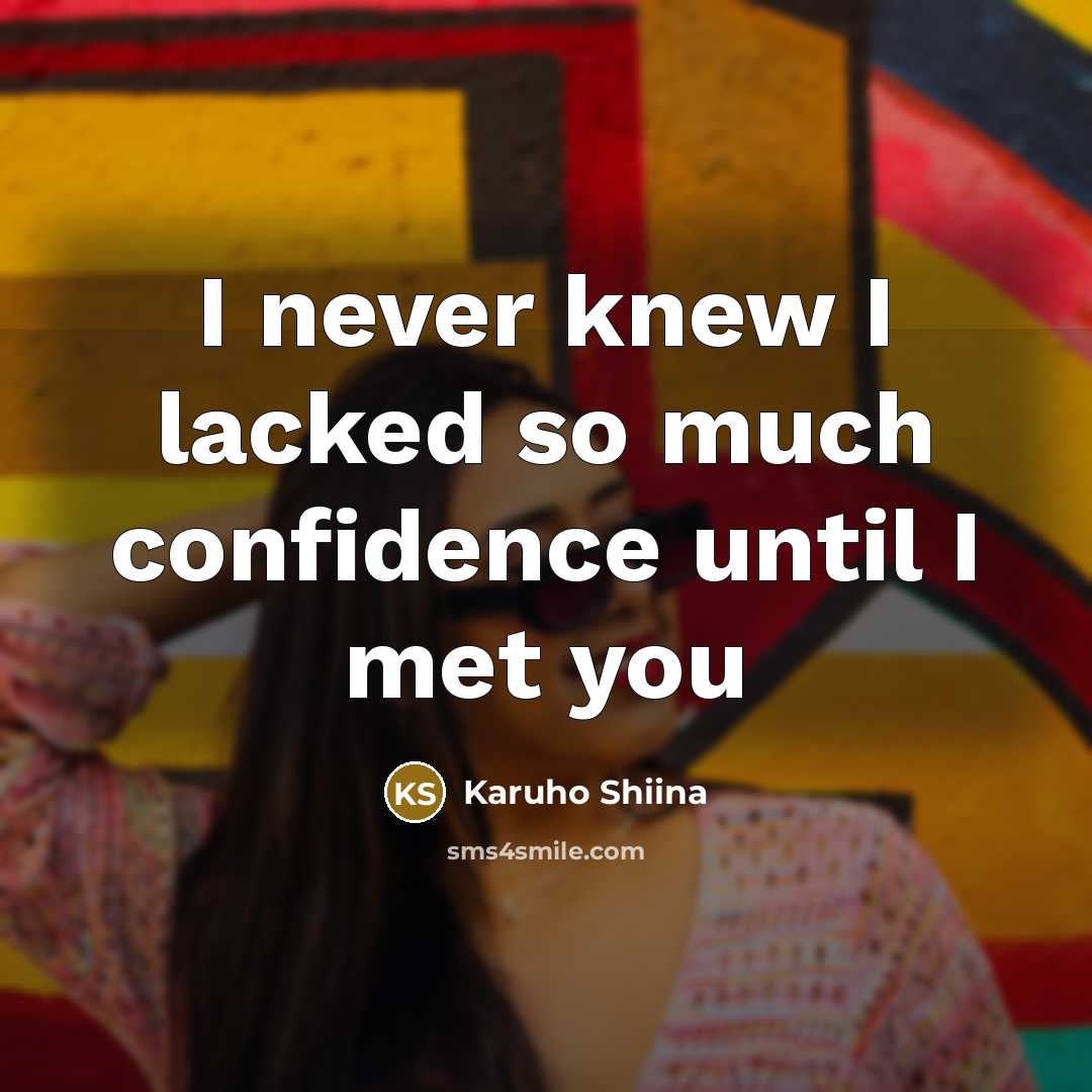 “I never knew I lacked so much confidence until I…” quote by Karuho Shiina