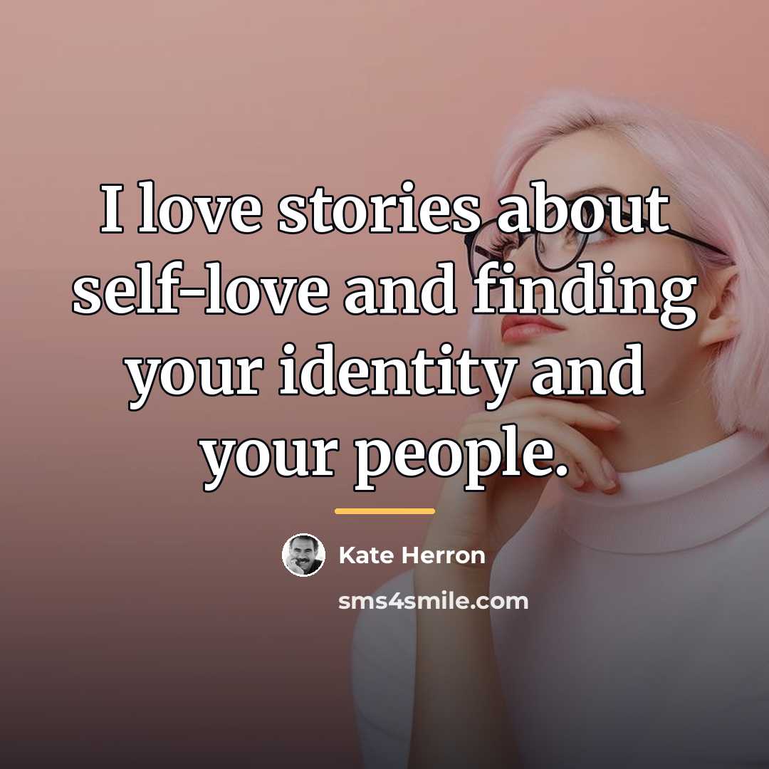 “I love stories about self-love and finding your identity and…” quote by Kate Herron