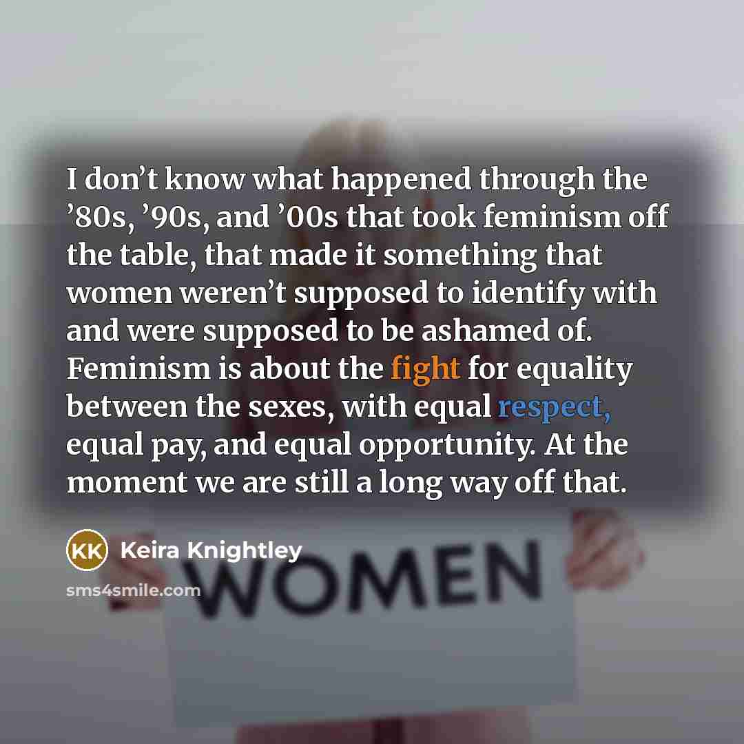“I don’t know what happened through the ’80s, ’90s, and…” quote by Keira Knightley