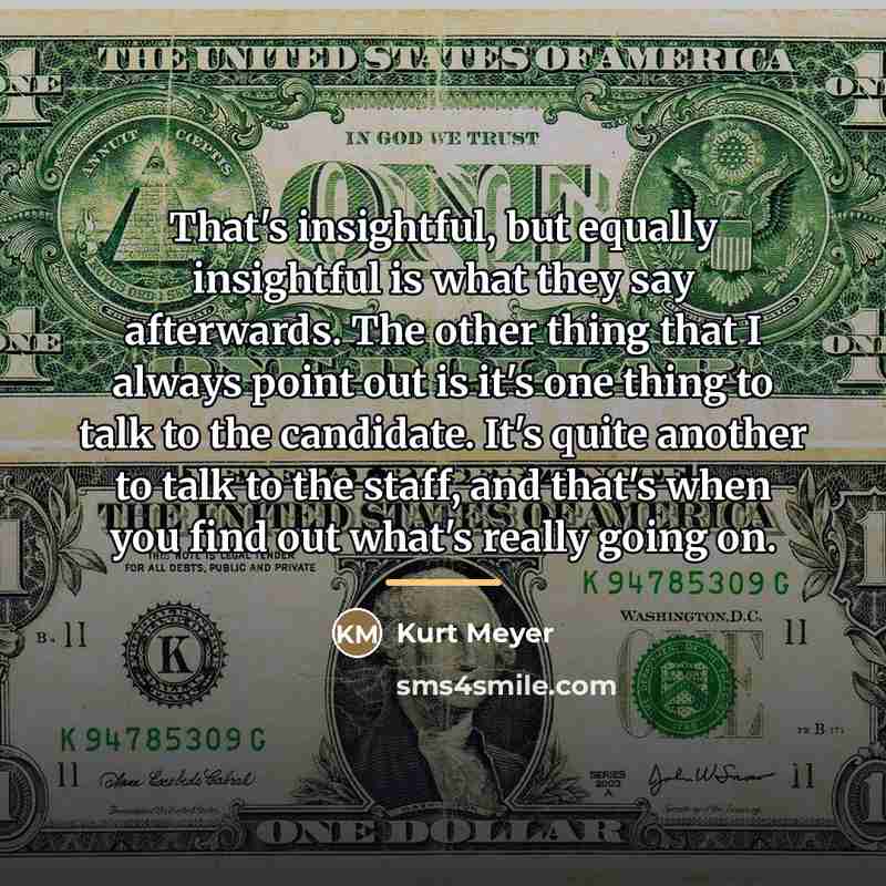 “That's insightful, but equally insightful is what they say afterwards.…” quote by Kurt Meyer