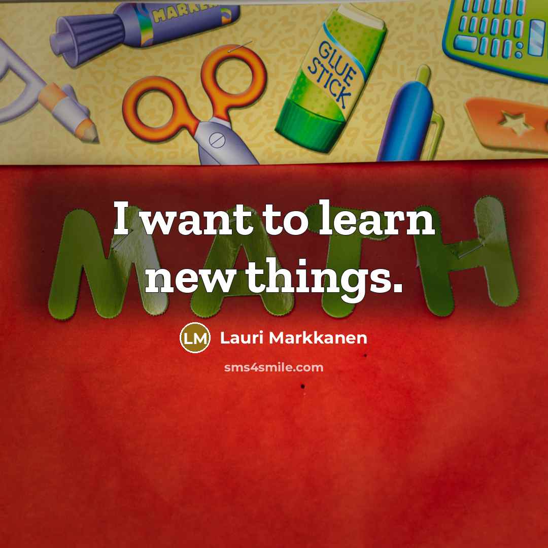 “I want to learn new things.…” quote by Lauri Markkanen
