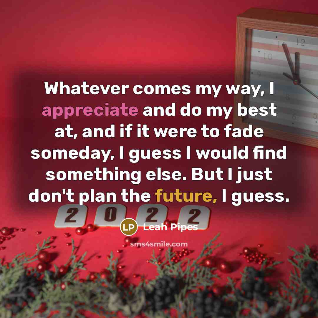 “Whatever comes my way, I appreciate and do my best…” quote by Leah Pipes