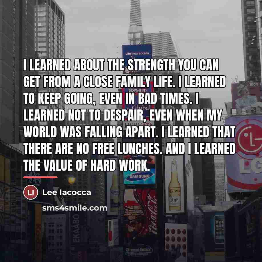 “I learned about the strength you can get from a…” quote by Lee Iacocca