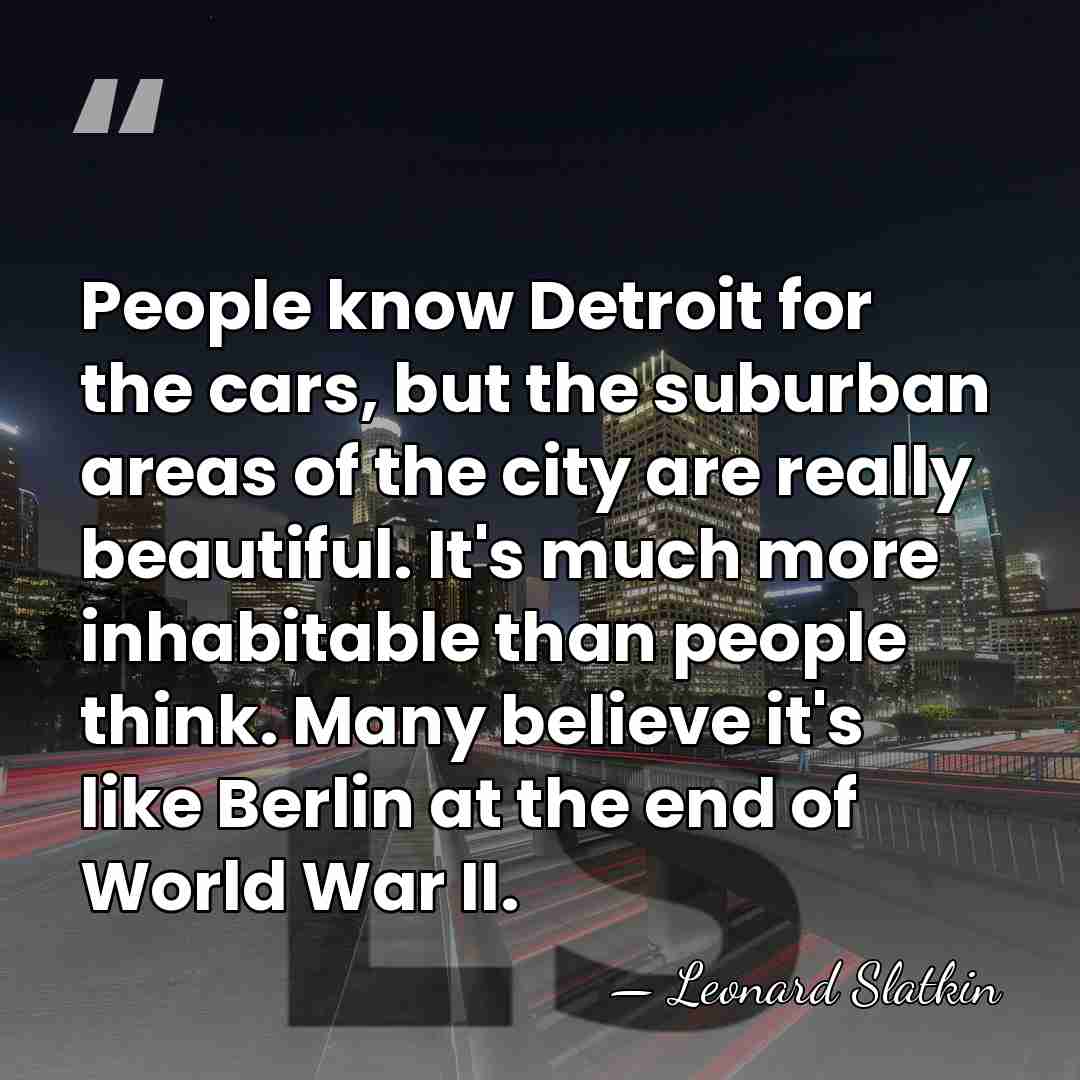 People know Detroit for the cars, but the suburban areas of the&hellip; - Leonard Slatkin