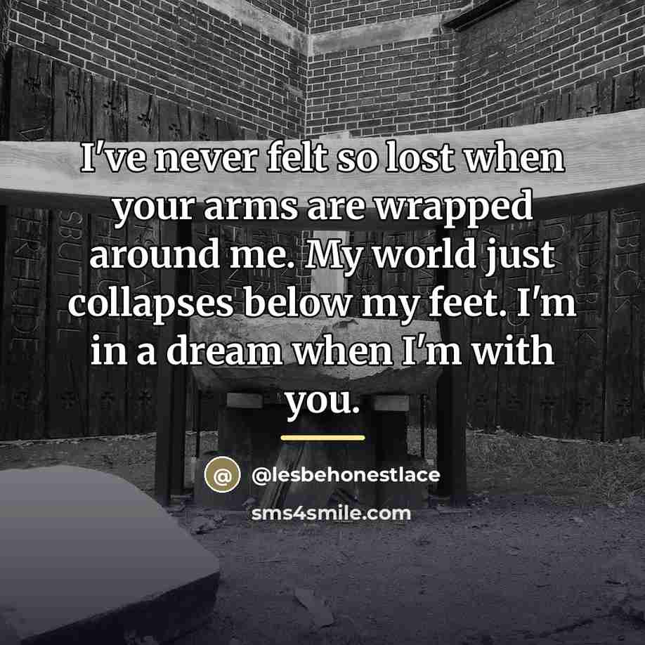 “I've never felt so lost when your arms are wrapped…” quote by Lesbehonestlace