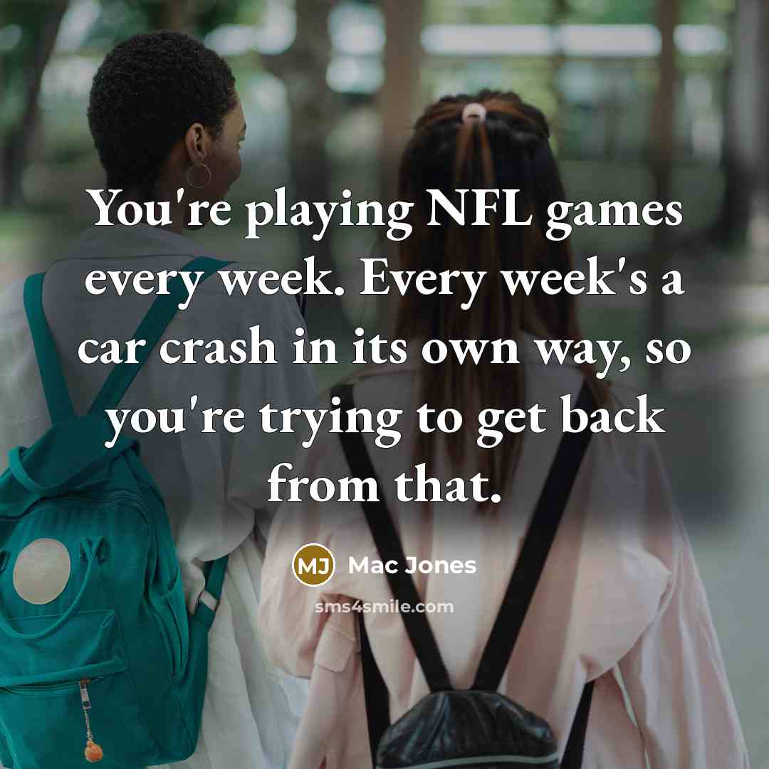 “You're playing NFL games every week. Every week's a car…” quote by Mac Jones