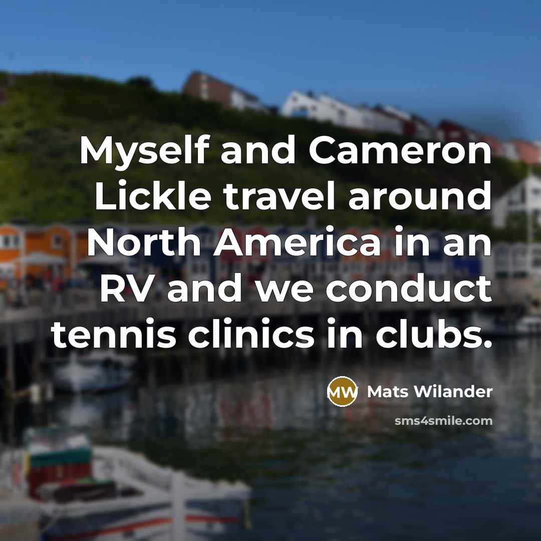 “Myself and Cameron Lickle travel around North America in an…” quote by Mats Wilander